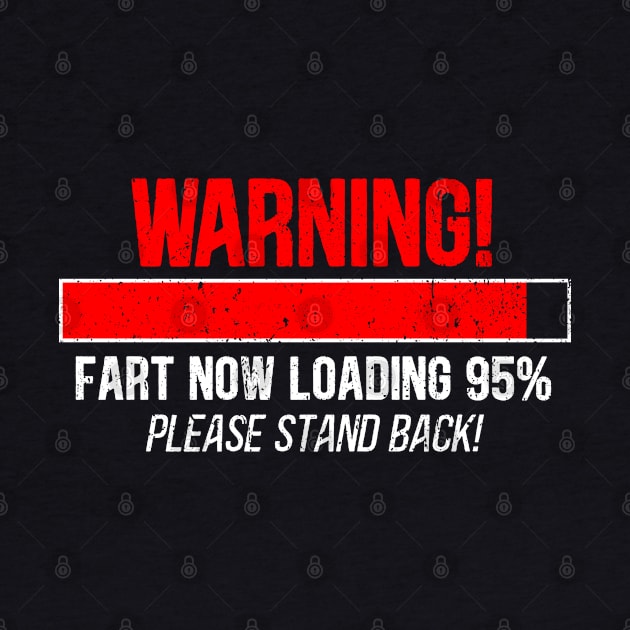 Warning Fart Now Loading ... Please Stand Back by RetroPrideArts